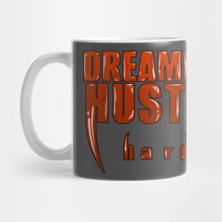 Dream Big, Hustle Hard: Wear Your Ambition in Style Mug